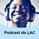 Podcast da LAC